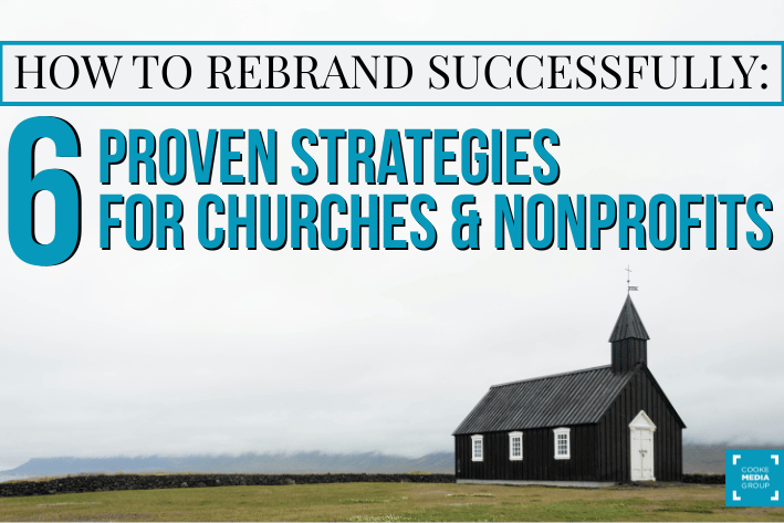 How to Rebrand Successfully - 6 proven tactics for churches and nonprofits